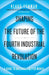 Shaping the Future of the Fourth Industrial Revolution by Klaus Schwab