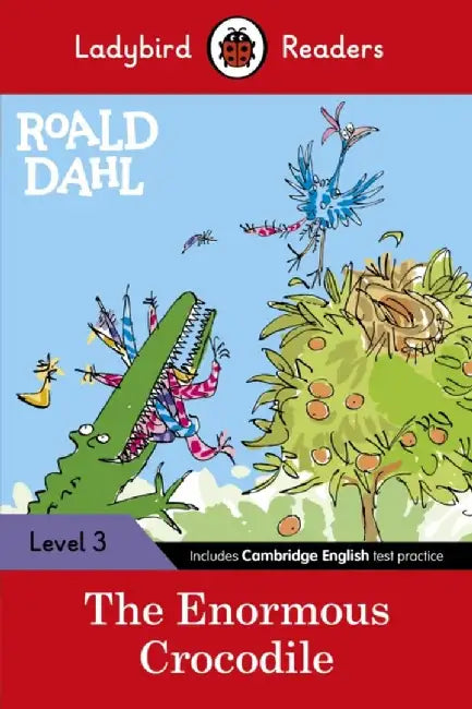 Ladybird Readers Level 3 - Roald Dahl - The Enormous Crocodile (ELT Graded Reader) by Roald Dahl