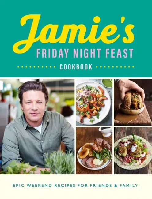 Jamie's Friday Night Feast Cookbook by Jamie Oliver