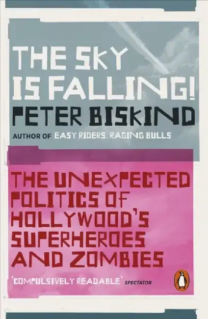 The Sky is Falling! by Peter Biskind
