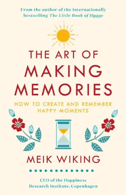 The Art of Making Memories by Meik Wiking
