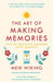 The Art of Making Memories by Meik Wiking