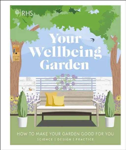 RHS Your Wellbeing Garden by Royal Horticultural Society (DK Rights) (DK IPL)