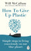 How to Give Up Plastic by Will McCallum