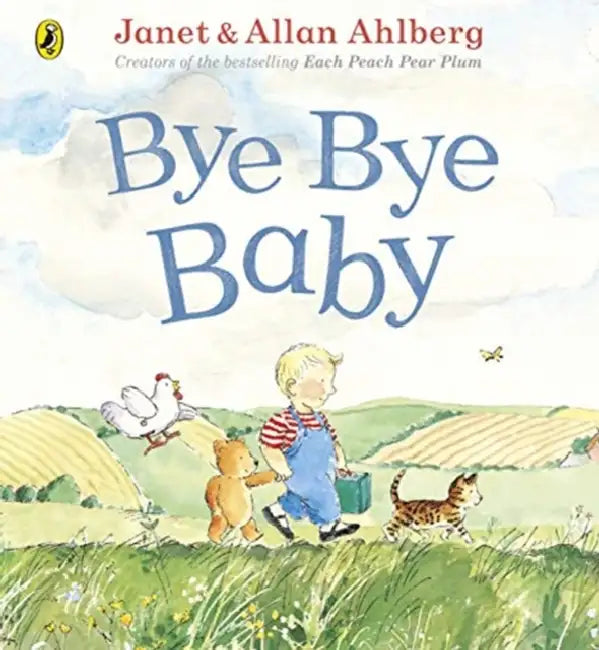 Bye Bye Baby: A Sad Story With A Happy Ending by Allan Ahlberg