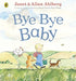 Bye Bye Baby: A Sad Story With A Happy Ending by Allan Ahlberg