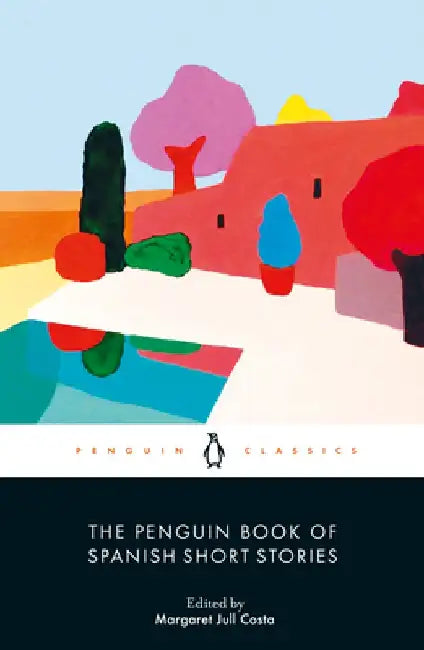 The Penguin Book of Spanish Short Stories by Margaret Jull Costa