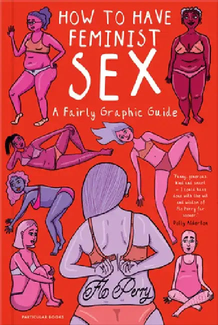 How to Have Feminist Sex by Flo Perry