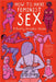 How to Have Feminist Sex by Flo Perry