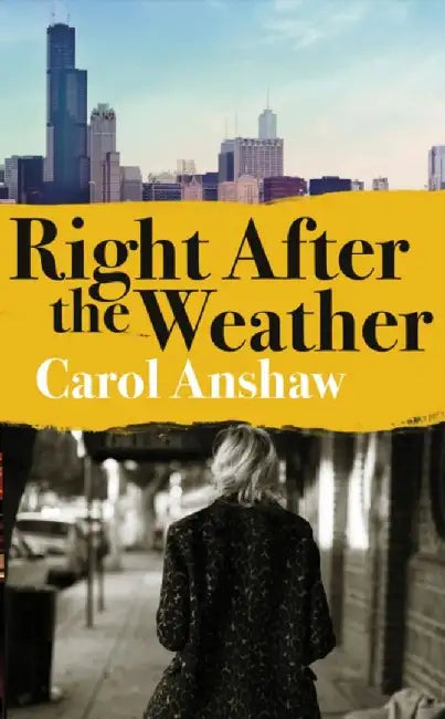 Right After the Weather by Carol Anshaw