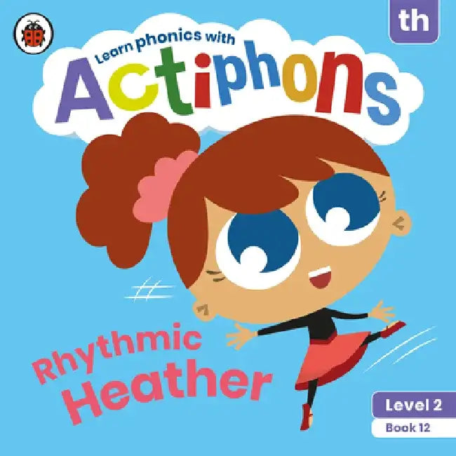 Actiphons Level 2 Book 12 Rhythmic Heather: Learn Phonics and Get Active with Actiphons! by Ladybird