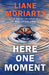 Here One Moment by Liane Moriarty