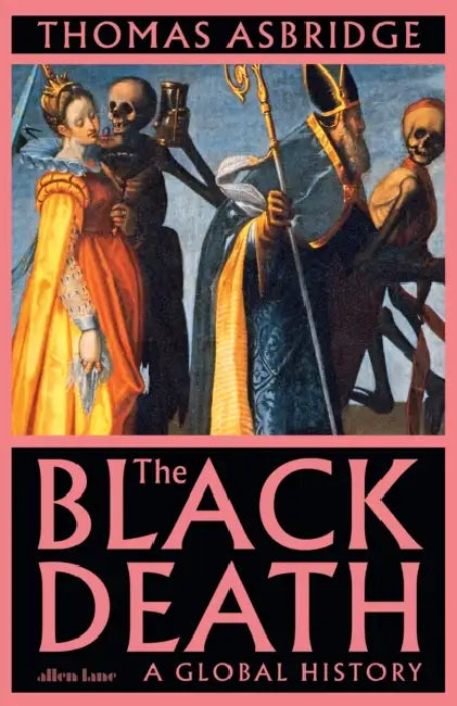 The Black Death: A Global History by Thomas Asbridge