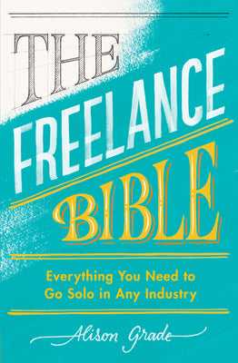 The Freelance Bible by Alison Grade