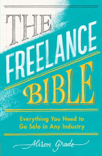The Freelance Bible by Alison Grade