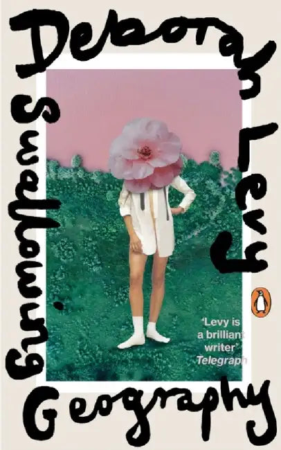 Swallowing Geography by Deborah Levy