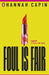 Foul is Fair: a razor-sharp revenge thriller for the #MeToo generation by Hannah Capin