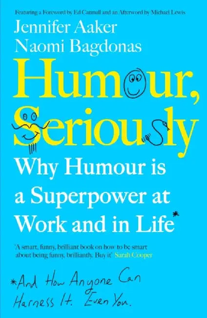 Humour, Seriously by Jennifer Aaker