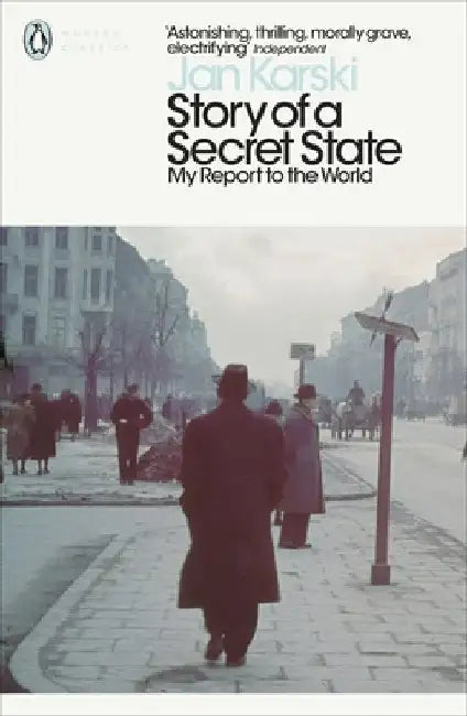 Story of a Secret State: My Report to the World by Jan Karski