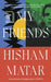 My Friends by Hisham Matar