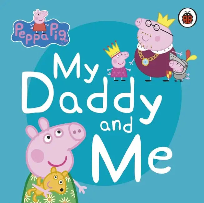 Peppa Pig: My Daddy and Me by Peppa Pig