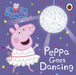 Peppa Pig: Peppa Goes Dancing by Peppa Pig