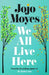 We All Live Here by Jojo Moyes