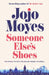 Someone Else’s Shoes by Jojo Moyes