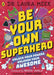 Be Your Own Superhero by Laura Meek
