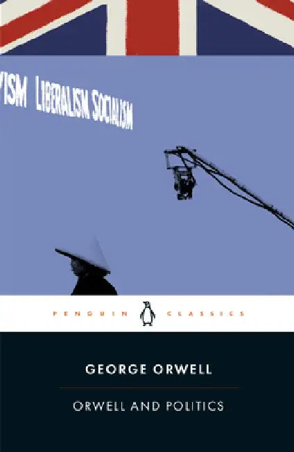 Orwell and Politics by George Orwell