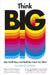 Think Big: Take Small Steps and Build the Future You Want by Grace Lordan