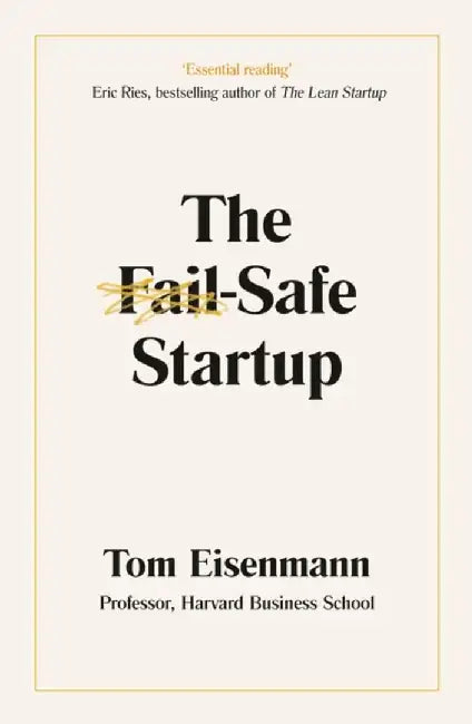 The Fail-Safe Startup by Tom Eisenmann