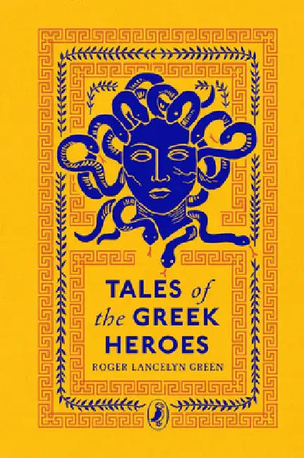 Tales of the Greek Heroes by Roger Lancelyn Green