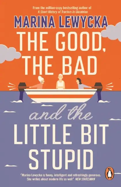 The Good, the Bad and the Little Bit Stupid by Marina Lewycka