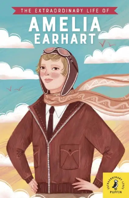 The Extraordinary Life of Amelia Earhart by Dr Sheila Kanani