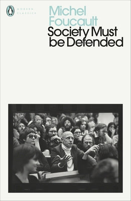 Society Must Be Defended by Michel Foucault