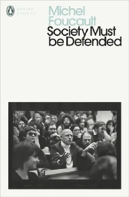 Society Must Be Defended by Michel Foucault
