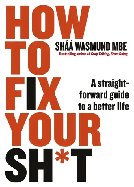 How to Fix Your Sh*t by Shaa Wasmund