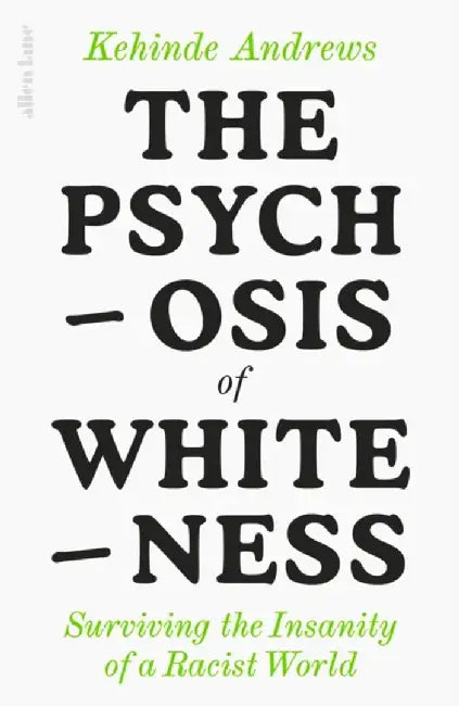 The Psychosis of Whiteness by Kehinde Andrews