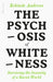 The Psychosis of Whiteness by Kehinde Andrews