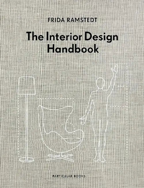 The Interior Design Handbook by Frida Ramstedt