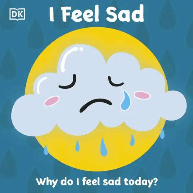 First Emotions: I Feel Sad by DK