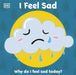 First Emotions: I Feel Sad by DK