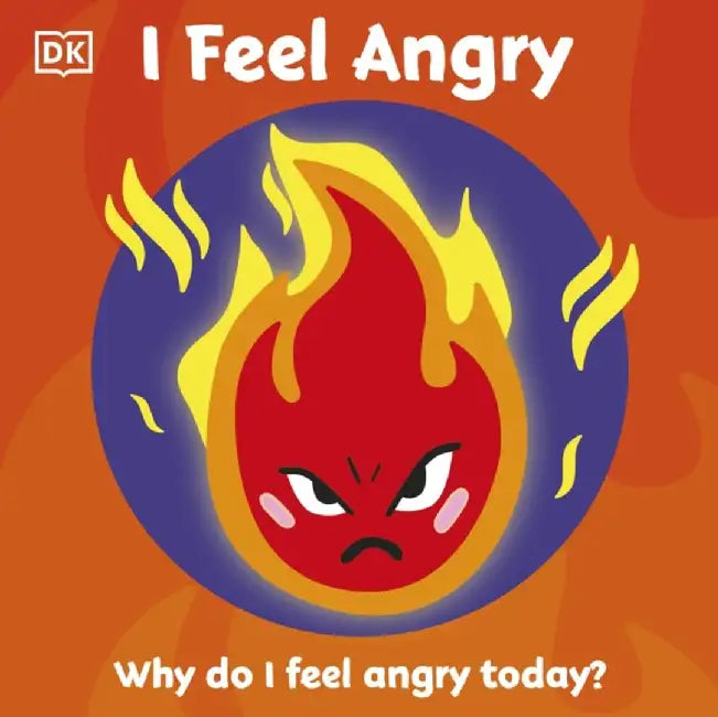 First Emotions: I Feel Angry by DK