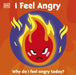 First Emotions: I Feel Angry by DK