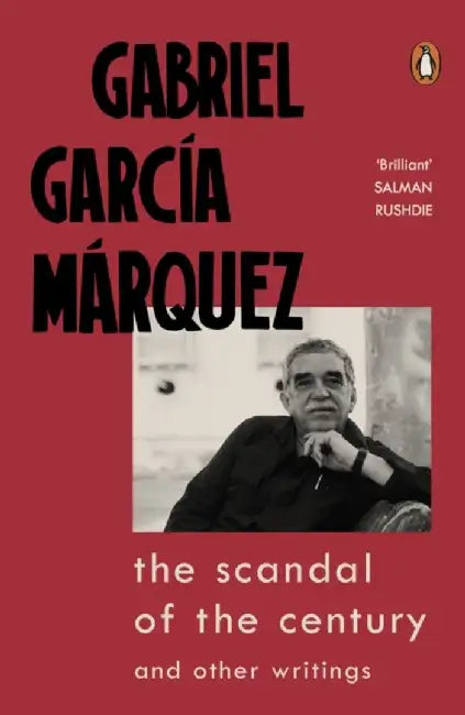 The Scandal of the Century by Gabriel Garcia Marquez