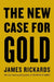 The New Case for Gold by James Rickards