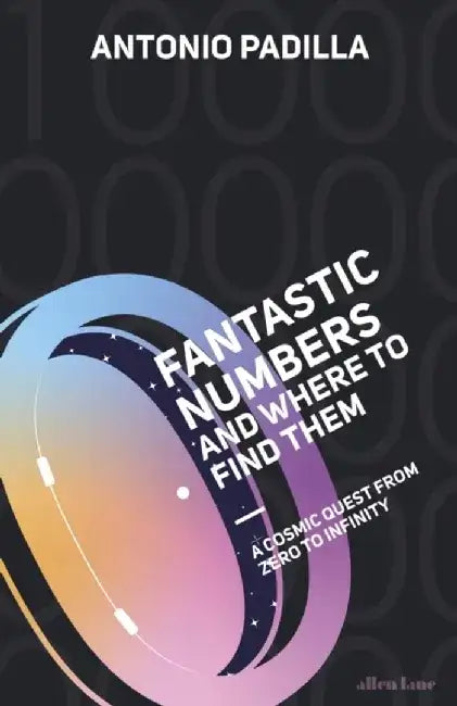 Fantastic Numbers and Where to Find Them by Antonio Padilla