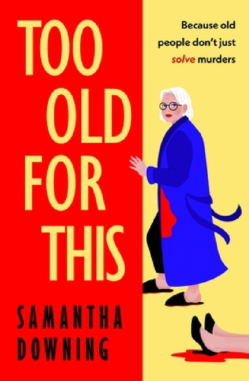 Too Old For This by Samantha Downing