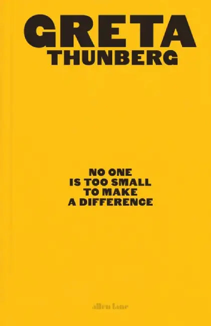 No One Is Too Small to Make a Difference by Greta Thunberg